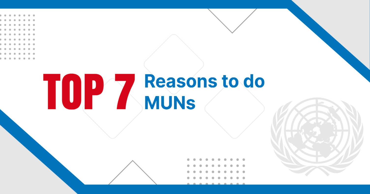 Top 7 Reasons to do MUNs
