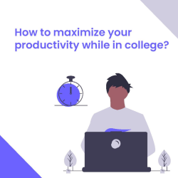 How to maximize productivity in college