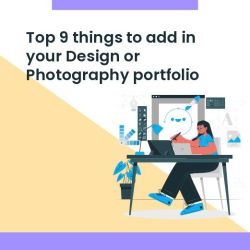 Top 9 things to add to your design portfolio